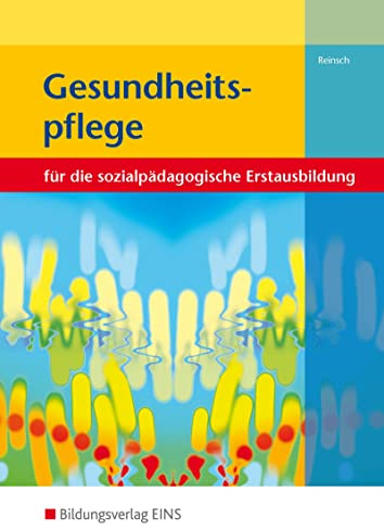 Gesundheitspflege für die sozialpädagogische Erstausbildung: Kinderpflege, Sozialpädagogische Assistenz, Sozialassistenz Schulbuch