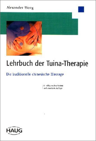 Lehrbuch der Tuina-Therapie. Die traditionelle chinesische Massage