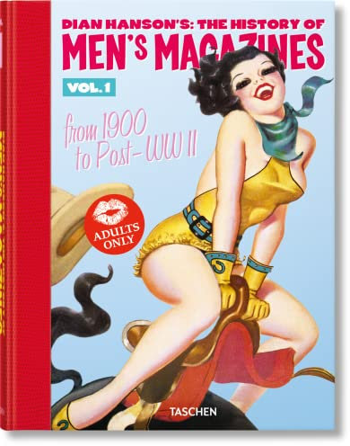 Dian Hanson’s: The History of Men’s Magazines. Vol. 1: From 1900 to Post-WWII: The History of Men’s Magazines; From 1900 to Post-WWII (Dian Hanson's: the History of Men's Magazines, 1, Band 1)