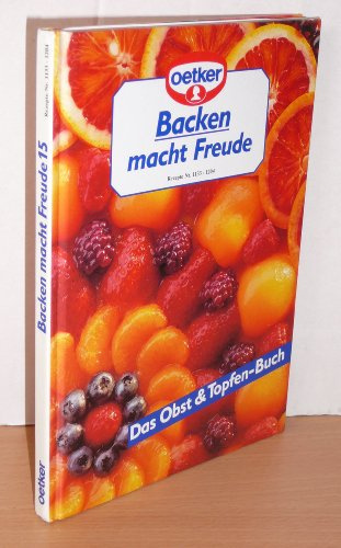 Backen macht Freude 15: Das Obst & Topfen-Buch