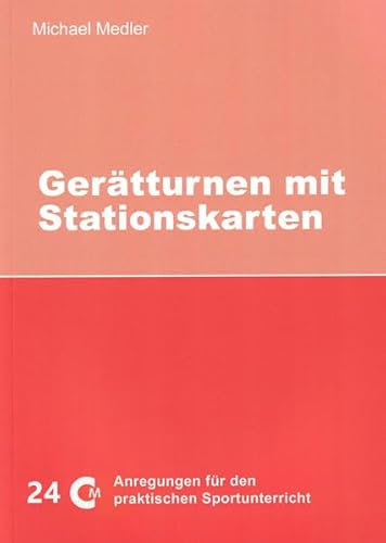Gerätturnen mit Stationskarten (Anregungen für den praktischen Sportunterricht)