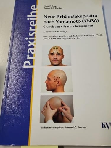 Neue Schädelakupunktur nach Yamamoto (YNSA): Grundlagen, Praxis, Indikationen (Praxisreihe)