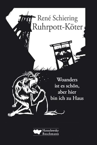 Ruhrpott-Köter: Woanders ist es schön, aber hier bin ich zu Haus