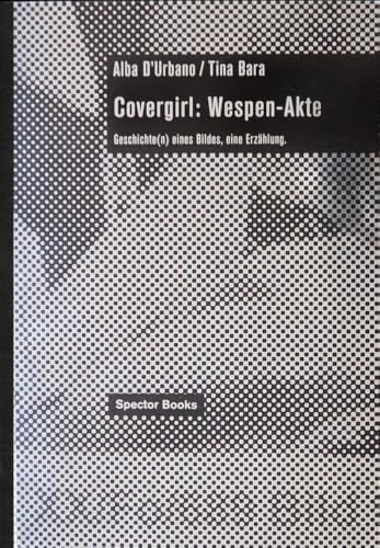Covergirl: Wespen-Akte: Geschichte(n) eines Bildes, eine Erzählung.