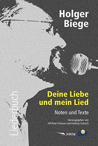Holger Biege Liederbuch, inkl. CD mit 18 Titeln: Deine Liebe und mein Lied