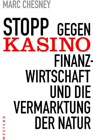 Stopp: Gegen Kasino-Finanzwirtschaft und die Vermarktung der Natur