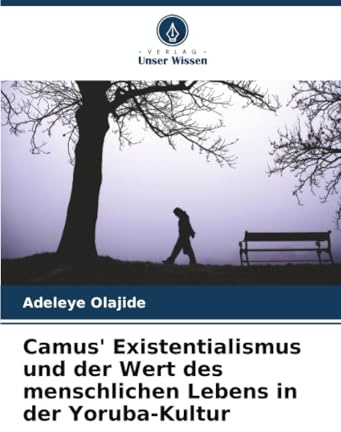 Camus' Existentialismus und der Wert des menschlichen Lebens in der Yoruba-Kultur