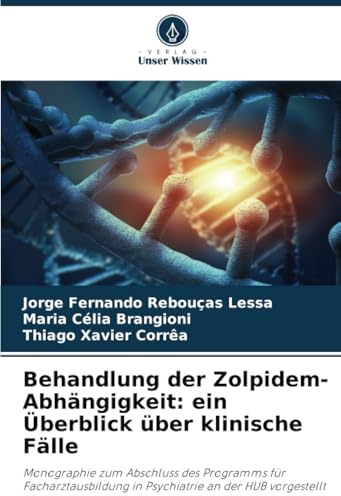 Behandlung der Zolpidem-Abhängigkeit: ein Überblick über klinische Fälle: Monographie zum Abschluss des Programms für Facharztausbildung in Psychiatrie an der HUB vorgestellt