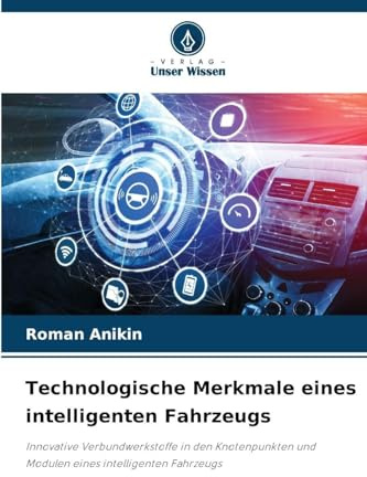 Technologische Merkmale eines intelligenten Fahrzeugs: Innovative Verbundwerkstoffe in den Knotenpunkten und Modulen eines intelligenten Fahrzeugs