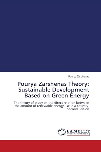 Pourya Zarshenas Theory: Sustainable Development Based on Green Energy: The theory of study on the direct relation between the amount of renewable energy use in a country Second Edition