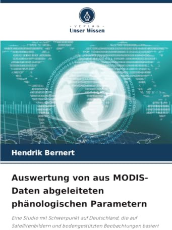 Auswertung von aus MODIS-Daten abgeleiteten phänologischen Parametern: Eine Studie mit Schwerpunkt auf Deutschland, die auf Satellitenbildern und bodengestützten Beobachtungen basiert