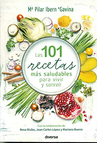Las 101 recetas más saludables para vivir y sonreír (Cocina natural)