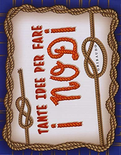 Tante idee per fare i nodi. Ediz. illustrata. Con gadget (Giochi creativi)