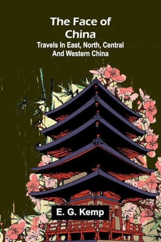 The face of China: Travels in east, north, central and western China