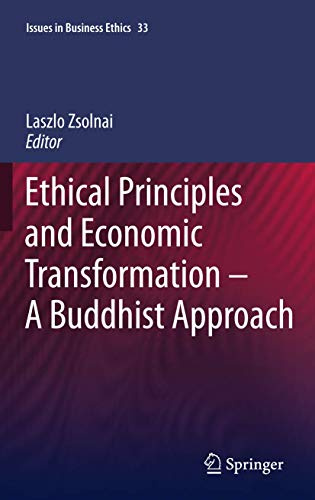 Ethical Principles and Economic Transformation - A Buddhist Approach (Issues in Business Ethics, Band 33)