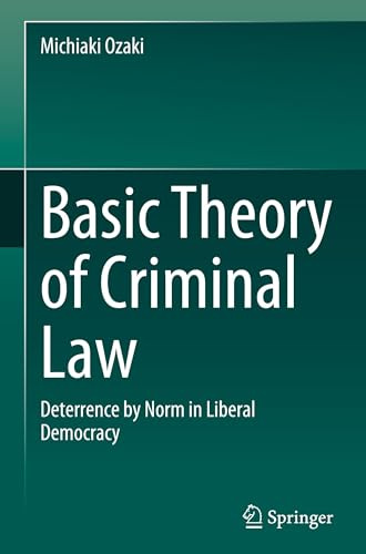 Basic Theory of Criminal Law: Deterrence by Norm in Liberal Democracy