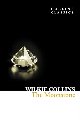 The Moonstone: A Detective Club Classic Psychological Mystery of Victorian Crime (Collins Classics)