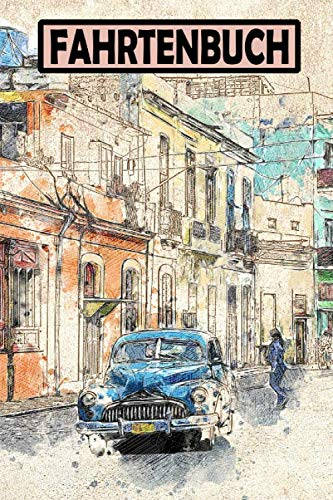 Fahrtenbuch: Fahrten- und Tankbuch zum Aufzeichnen seiner Gewerblichen und Privaten Autofahrten / Fahrten Tracker Logbuch für Steuer- und ... Autofahrer Notizbuch - Tagebuch zum ausfüllen