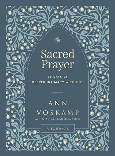 Sacred Prayer: 90 Days of Deeper Intimacy with God (A Guided Devotional Journal)