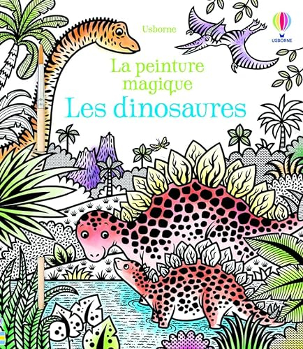 Les dinosaures - La peinture magique - Dès 5 ans