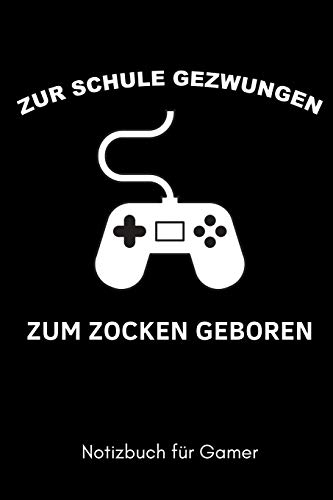 ZUR SCHULE GEZWUNGEN ZUM ZOCKEN GEBOREN NOTIZBUCH FÜR GAMER: A5 Notizbuch PUNKTIERT | Gaming Buch | Geschenke für Zocker | Kleine Geschenke für Männer ... | Lustige Geschenkidee für Teenager Nerds