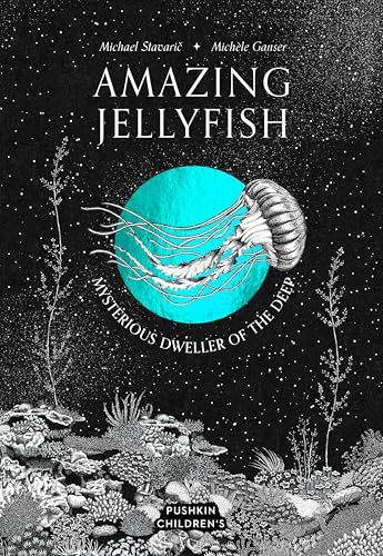 Amazing Jellyfish: Mysterious Dweller of the Deep (Amazing Ocean)