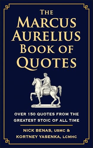 The Marcus Aurelius Book of Quotes: Over 150 Quotes from the Greatest Stoic of All Time