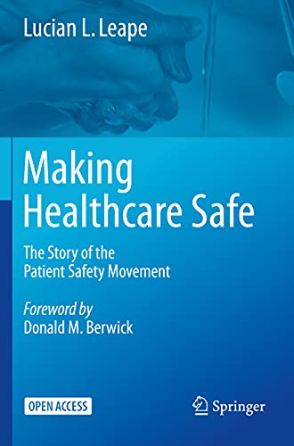 Making Healthcare Safe: The Story of the Patient Safety Movement
