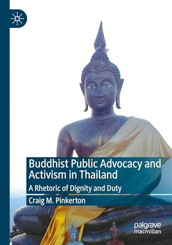 Buddhist Public Advocacy and Activism in Thailand: A Rhetoric of Dignity and Duty