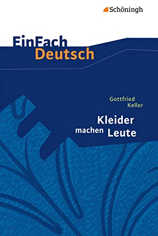 EinFach Deutsch Textausgaben: Gottfried Keller: Kleider machen Leute: Klassen 8 - 10