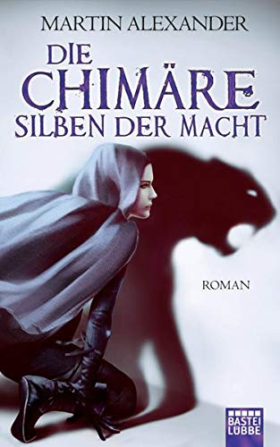 Die Chimäre - Silben der Macht: Roman