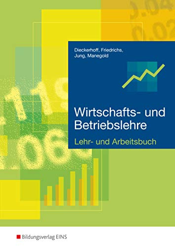 Wirtschafts- und Betriebslehre / Ausgabe für gewerbliche, landwirtschaftliche, hauswirtschaftliche und sozialpflegerische Berufsschulen: Wirtschafts- ... / Lehr- und Arbeitsbuch