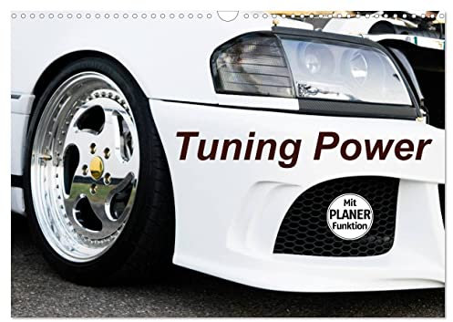 Tuning Power (Wandkalender 2025 DIN A3 quer), CALVENDO Monatskalender: Tuning Power Highlights (CALVENDO Mobilitaet)