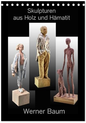 Skulpturen aus Holz und Hämatit - Werner Baum (Tischkalender 2025 DIN A5 hoch), CALVENDO Monatskalender