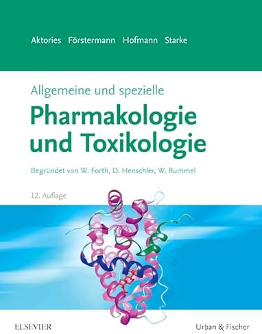 Allgemeine und spezielle Pharmakologie und Toxikologie: Begründet von W. Forth, D. Henschler, W. Rummel