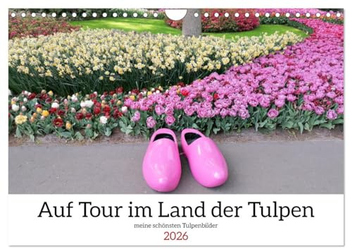 Auf Tour im Land der Tulpen (Wandkalender 2026 DIN A4 quer), CALVENDO Monatskalender: Tulpe - die Königin der Blumen (CALVENDO Natur)