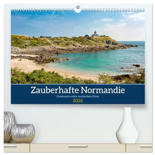 Zauberhafte Normandie: Frankreichs wilde, wunderbare Küste (hochwertiger Premium Wandkalender 2026 DIN A2 quer), Kunstdruck in Hochglanz: Normandie ... Klippen ... traumhaft! (CALVENDO Orte)