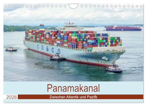 Panamakanal - Zwischen Atlantik und Pazifik (Wandkalender 2026 DIN A4 quer), CALVENDO Monatskalender: Panamas Wasserstrasse (CALVENDO Orte)