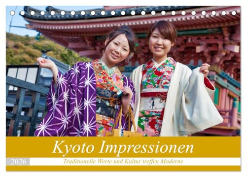 Kyoto Impressionen (Tischkalender 2026 DIN A5 quer), CALVENDO Monatskalender: Traditionelle Werte und Kultur treffen Moderne (CALVENDO Orte)
