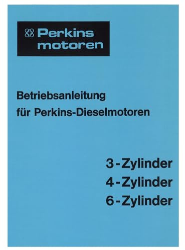 Perkins 3-/4-/ 6-Zylinder Dieselmotoren Bedienungsanleitung Betriebsanleitung