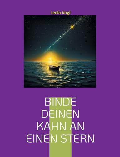 Binde deinen Kahn an einen Stern: Heilung durch Erkenntnis und Gelassenheit