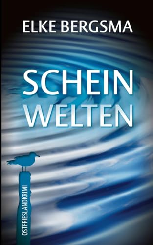 Scheinwelten: Ostfrieslandkrimi (Büttner und Hasenkrug ermitteln)