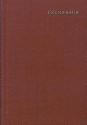 Ludwig Feuerbach: Sämtliche Werke / Stuttgart 1903 - 1911: Samtliche Schriften / 1959-1963 (Ludwig Feuerbach: Samtliche Werke)