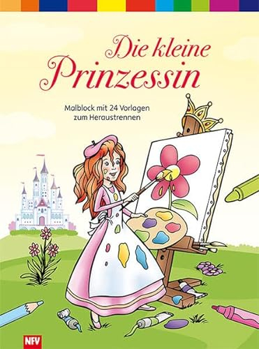 Die kleine Prinzessin: Malblock mit 24 Vorlagen zum Heraustrennen