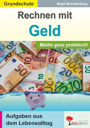 Rechnen mit Geld Mathematik Grundschule Klasse 2 3 4 Grundschrift | Addition Subtraktion Multiplikation Division Sachaufgaben Alltagsmathematik | 40 ... Lösungen | Freiarbeit: Mathe ganz praktisch