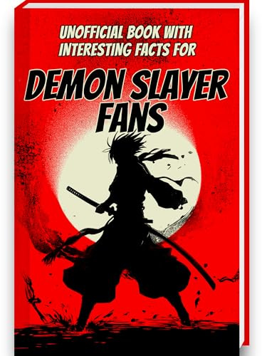 Book of Interesting Facts for Demon Slayer Fans: Demon Slayer Book with more than 250 Mind-Blowing Facts and Trivia about the Demon Slayer Manga, ... (Mind-Blowing Trivia and Facts, Band 8)