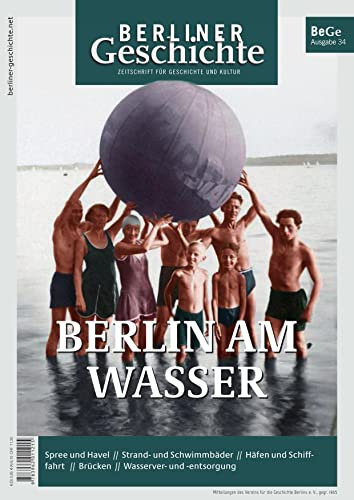 Berliner Geschichte - Zeitschrift für Geschichte und Kultur: Berlin am Wasser