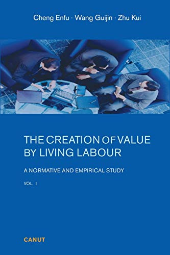 The Creation of Value by Living Labour: A Normative and Empirical Study - Vol. 1 (Volume, Band 1)