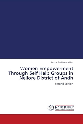 Women Empowerment Through Self Help Groups in Nellore District of Andh: - Second Edition