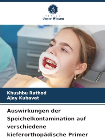 Auswirkungen der Speichelkontamination auf verschiedene kieferorthopädische Primer